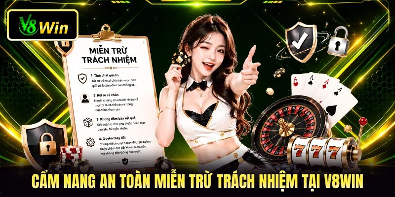 Cẩm nang an toàn miễn trừ trách nhiệm tại V8WIN Cẩm nang an toàn miễn trừ trách nhiệm tại V8WIN