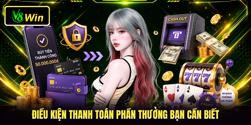 Điều kiện thanh toán phần thưởng bạn cần biết