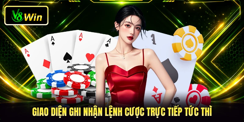 Giao diện ghi nhận lệnh cược trực tiếp tức thì