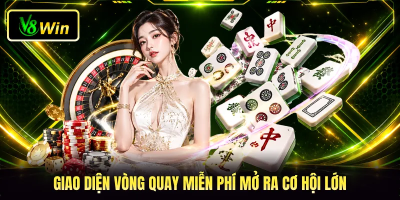 Giao diện vòng quay miễn phí mở ra cơ hội lớn