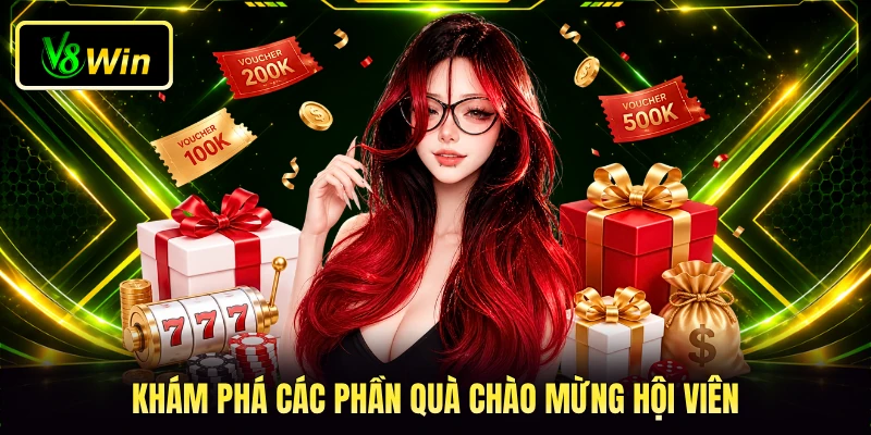 Khám phá các phần quà chào mừng hội viên