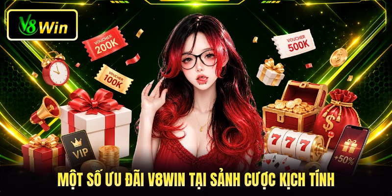 Một số ưu đãi V8WIN tại sảnh cược kịch tính