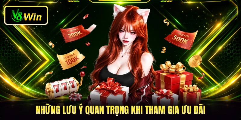 Những lưu ý quan trọng khi tham gia ưu đãi