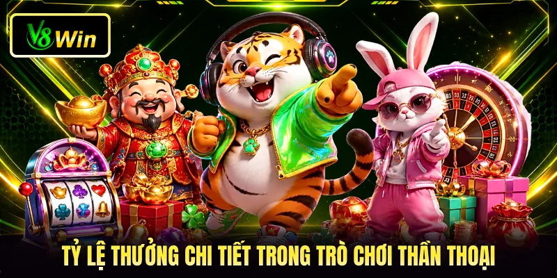 Tỷ lệ thưởng chi tiết trong trò chơi thần thoại