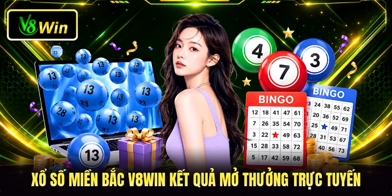 Xổ số miền Bắc V8WIN kết quả mở thưởng trực tuyến