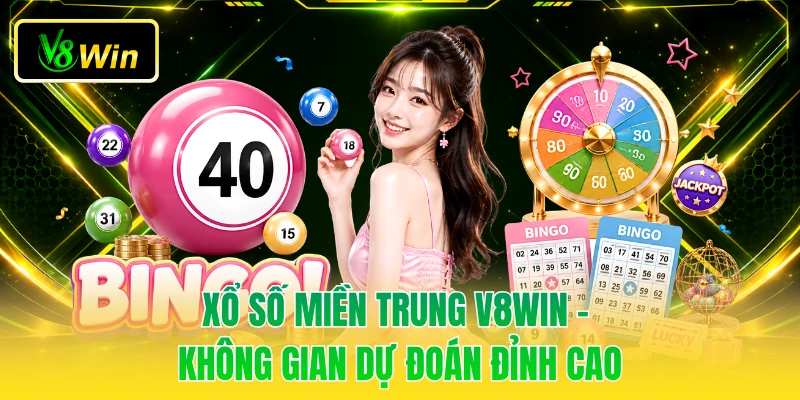 Xổ Số Miền Trung V8WIN - Không Gian Dự Đoán Đỉnh Cao